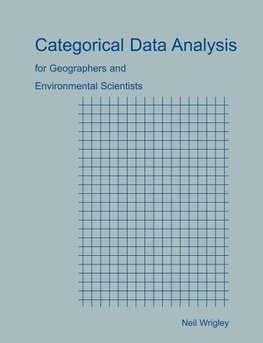 Categorical Data Analysis for Geographers and Environmental Scientists