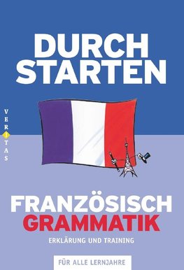 Durchstarten Französisch Grammatik. Erklärung und Training