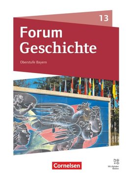 Forum Geschichte 13. Jahrgangsstufe - Neue Ausgabe - Bayern - Schulbuch mit digitalen Medien