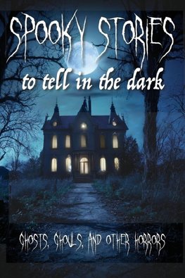 Spooky Stories to Tell in the Dark