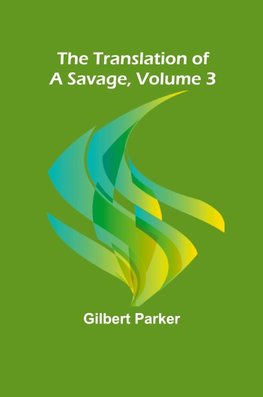 The Translation of a Savage, Volume 3