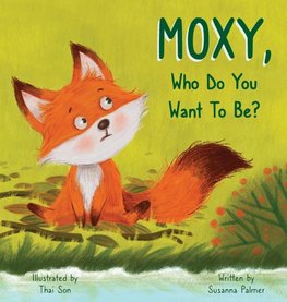 MOXY, Who do you want to be?