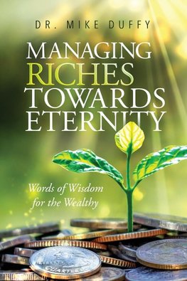 Managing Riches Towards Eternity