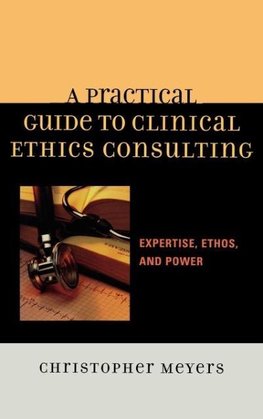 Practical Guide to Clinical Ethics Consulting