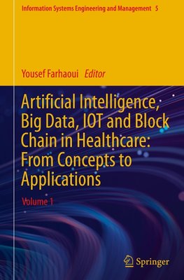 Artificial Intelligence, Big Data, IOT and Block Chain in Healthcare: From Concepts to Applications