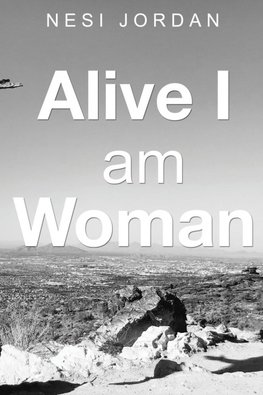 Alive I Am Woman