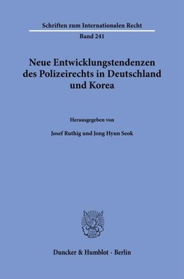 Neue Entwicklungstendenzen des Polizeirechts in Deutschland und Korea