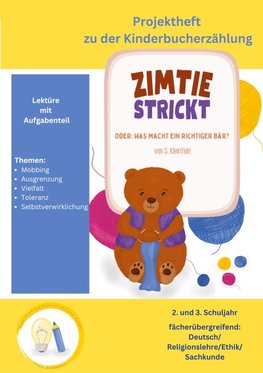 Projektheft zu der Kinderbucherzählung "Zimtie strickt - Oder: Was macht ein richtiger Bär?"