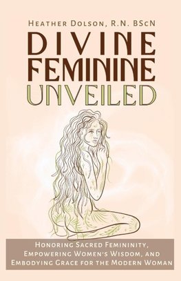 Divine Feminine Unveiled