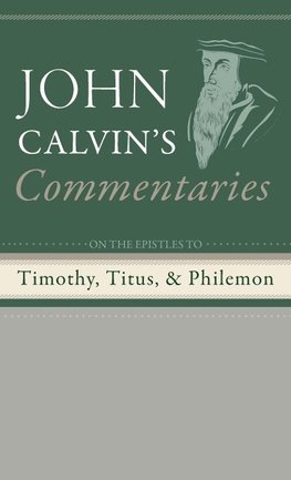 Commentaries on the Epistles to Timothy, Titus, and Philemon