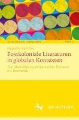 Postkoloniale Literaturen in globalen Kontexten