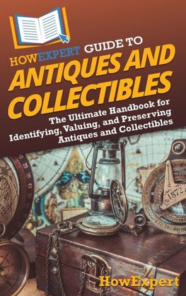 HowExpert Guide to Antiques and Collectibles