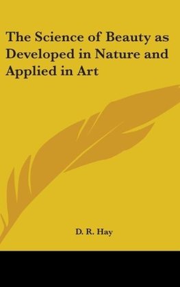 The Science of Beauty as Developed in Nature and Applied in Art