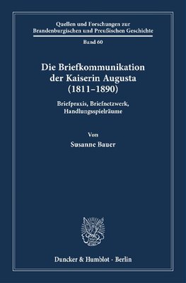 Die Briefkommunikation der Kaiserin Augusta (1811-1890)