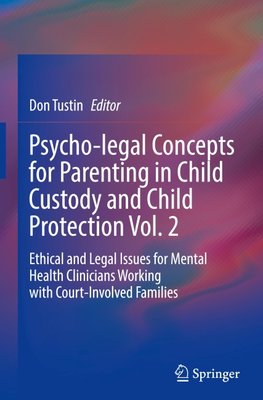 Psycho-legal Concepts for Parenting in Child Custody and Child Protection Vol. 2