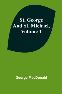 St. George and St. Michael, Volume 1