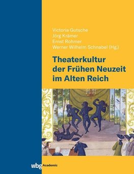 Theaterkultur der Frühen Neuzeit im Alten Reich