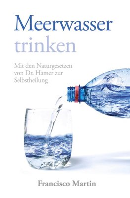 Meerwasser trinken (zum Kochen und als Heilmittel)