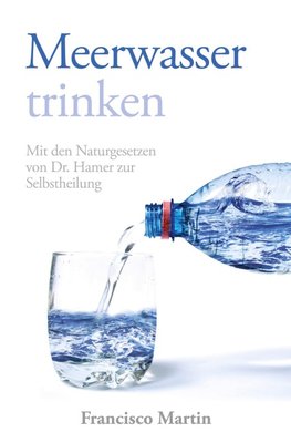 Meerwasser trinken (zum Kochen und als Heilmittel)