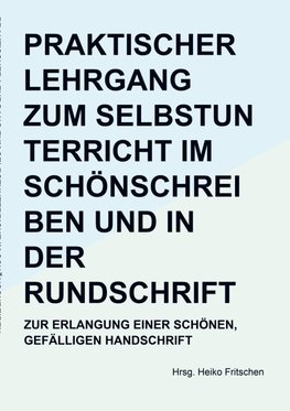 Praktischer Lehrgang zum Selbstunterricht im Schönschreiben und in der Rundschrift