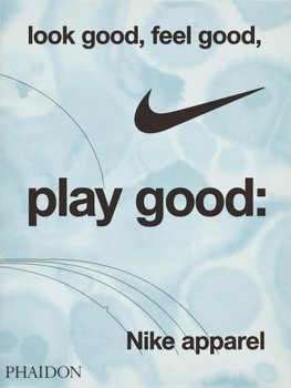 Look Good, Feel Good, Play Good: Nike Apparel