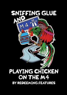 Sniffing Glue and Playing Chicken on the M4