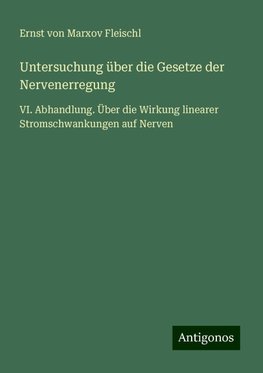 Untersuchung über die Gesetze der Nervenerregung