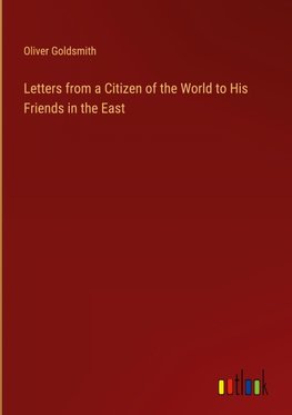 Letters from a Citizen of the World to His Friends in the East