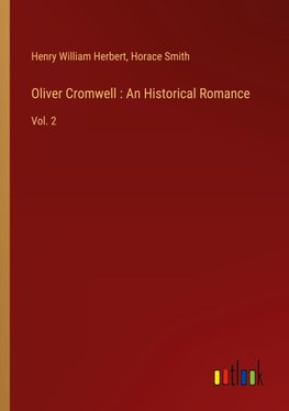 Oliver Cromwell : An Historical Romance