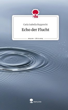 Echo der Flucht. Life is a Story - story.one