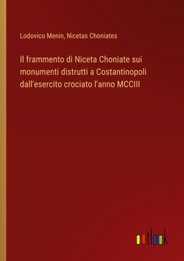 Il frammento di Niceta Choniate sui monumenti distrutti a Costantinopoli dall'esercito crociato l'anno MCCIII