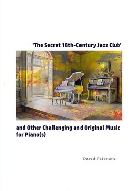 'The Secret 18th-Century Jazz Club' and Other Challenging and Original Music for Piano(s)