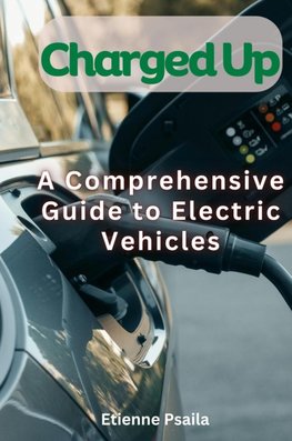 Charged Up - A Comprehensive Guide To Electric Vehicles