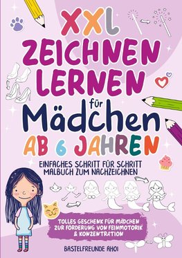 XXL Zeichnen lernen für Mädchen ab 6 Jahren