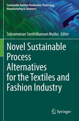 Novel Sustainable Process Alternatives for the Textiles and Fashion Industry