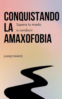 Conquistando la amaxofobia