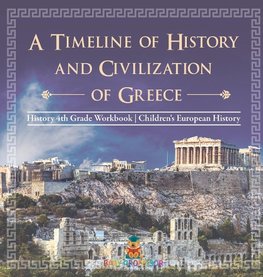 A Timeline of History and Civilizations of Greece - History 4th Grade Book | Children's European History