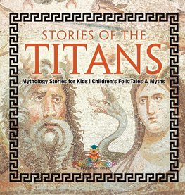 Stories of the Titans - Mythology Stories for Kids | Children's Folk Tales & Myths