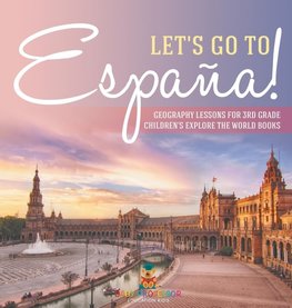 Let's Go to España! Geography Lessons for 3rd Grade | Children's Explore the World Books