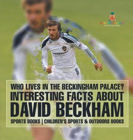 Who Lives In The Beckingham Palace? Interesting Facts about David Beckham - Sports Books | Children's Sports & Outdoors Books