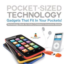 Pocket-Sized Technology - Gadgets That Fit In Your Pockets! Technology Book for Kids | Children's Inventors Books