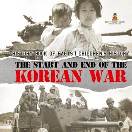 The Start and End of the Korean War - History Book of Facts | Children's History