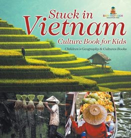 Stuck in Vietnam - Culture Book for Kids | Children's Geography & Culture Books