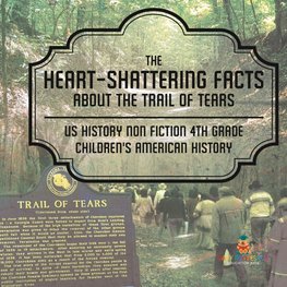 The Heart-Shattering Facts about the Trail of Tears - US History Non Fiction 4th Grade | Children's American History