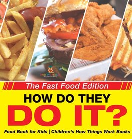 How Do They Do It? The Fast Food Edition - Food Book for Kids | Children's How Things Work Books