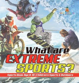 What are Extreme Sports? Sports Book Age 8-10 | Children's Sports & Outdoors