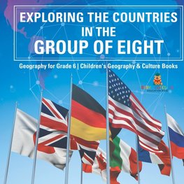 Exploring the Countries in the Group of Eight - Geography for Grade 6 | Children's Geography & Culture Books