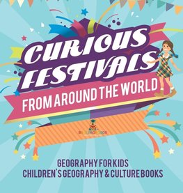 Curious Festivals from Around the World - Geography for Kids | Children's Geography & Culture Books