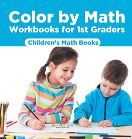 Color by Math Workbooks for 1st Graders | Children's Math Books