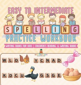 Easy to Intermediate Spelling Practice Workbook - Writing Books for Kids | Children's Reading & Writing Books